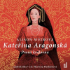 OneHotBook Kateřina Aragonská: Pravá královna - 3 CDmp3 (Čte Martina Hudečková) (Weirová Alison)
