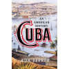 Cuba: An American History (Ferrer Ada)(Pevná vazba)