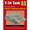 T-34 Tank Owners' Workshop Manual: 1940 to Date (All Models) - Insights Into the Most Influential Tank Designs of the 20th Century and the Mainstay of (Healy Mark)(Pevná vazba)
