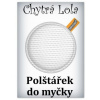 Chytrá Lola - Polštářek do myčky (PM02)