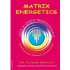 Richard Bartlett: Matrix Energetics - Umění a věda transformace