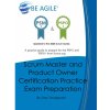 Scrum Master and Product Owner Certification Practice Exam Preparation: Updated to the 2020 Scrum Guide. Over 300 questions!A practice guide to prepar (Dan Tousignant)(Brožovaná) Scrum Master and Product Owner Certification Practice Exam Preparation: Updated to the 2020 Scrum Guide. Over 300 questions!A practice guide to prepar (Dan Tousignant)(Brožovaná)
