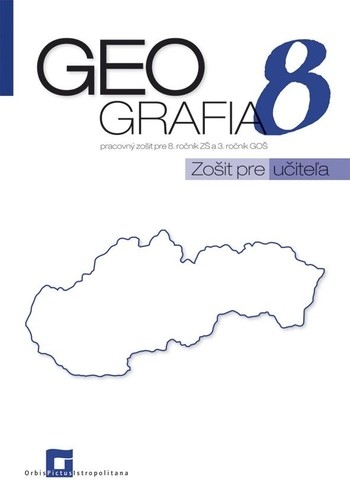 Geografia 8 - Pracovný zošit pre 8. ročník ZŠ a 3. ročník GOŠ - Zošit pre učiteľa