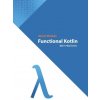 Functional Kotlin (Raúl Raja Martínez,Simon Vergauwen)(Brožovaná) Functional Kotlin (Raúl Raja Martínez,Simon Vergauwen)(Brožovaná)