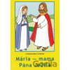 Mária - mama Pána Ježiša Mária - mama Pána Ježiša