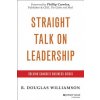 Straight Talk on Leadership (R Douglas Williamson)(Pevná) Straight Talk on Leadership (R Douglas Williamson)(Pevná)