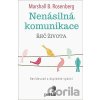 Nenásilná komunikace - Řeč života - Marshall B. Rosenberg Nenásilná komunikace - Řeč života - Marshall B. Rosenberg