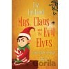 Mrs. Claus and the Evil Elves - Liz Ireland Mrs. Claus and the Evil Elves - Liz Ireland