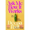 Ask Me How It Works - Deepa Paul Ask Me How It Works - Deepa Paul