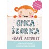 Opica škorica - Hravé aktivity (kolektív) Opica škorica - Hravé aktivity (kolektív)
