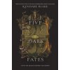Five Dark Fates Five Dark Fates