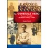 Generale nero. Domenico Mondelli: bersagliere, aviatore e ardito (Mauro Valeri)(Brožovaná) Generale nero. Domenico Mondelli: bersagliere, aviatore e ardito (Mauro Valeri)(Brožovaná)