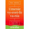 E-kniha Umenie vysvetľovania - Ros Atkins E-kniha Umenie vysvetľovania - Ros Atkins