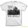 This Is How We Roll T-Shirt This Is How We Roll T-Shirt