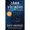Zánik všetkého (z astrofyzikálneho hľadiska) (Katie Macková) Zánik všetkého (z astrofyzikálneho hľadiska) (Katie Macková)