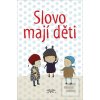 Slovo mají děti (kolektiv) Slovo mají děti (kolektiv)