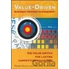 Value-Driven Business Process Management: The Value-Switch for Lasting Competitive Advantage - Peter Franz Value-Driven Business Process Management: The Value-Switch for Lasting Competitive Advantage - Peter Franz