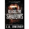 Behind the Shadows Behind the Shadows