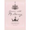 Dinner with Mr Darcy - Pen Vogler, CICO Books Dinner with Mr Darcy - Pen Vogler, CICO Books