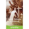 E-kniha Svatá Terezie z Lisieux - Příběh jednoho života (1873-1897) - Guy Gaucher E-kniha Svatá Terezie z Lisieux - Příběh jednoho života (1873-1897) - Guy Gaucher
