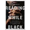 Reading While Black Reading While Black