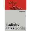 Tři prózy - Ladislav Fuks Tři prózy - Ladislav Fuks