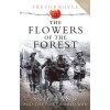 The Flowers of the Forest: Scotland and the First World War Royle Trevor The Flowers of the Forest: Scotland and the First World War Royle Trevor