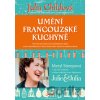 Umění francouzské kuchyně Julia Childová; Louisette Berthollová; Simone Becková Umění francouzské kuchyně Julia Childová; Louisette Berthollová; Simone Becková