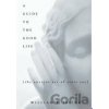 A Guide to the Good Life - William B. Irvine A Guide to the Good Life - William B. Irvine
