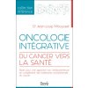 Oncologie intégrative - Du cancer vers la santé Oncologie intégrative - Du cancer vers la santé