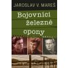 Bojovníci železné opony - Jaroslav Mareš Bojovníci železné opony - Jaroslav Mareš