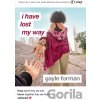 I Have Lost My Way - Gayle Forman I Have Lost My Way - Gayle Forman