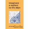 Imaginace a myšlení ve hře dějin - Jiří Pechar Imaginace a myšlení ve hře dějin - Jiří Pechar