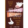 No Pun Intended No Pun Intended