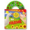 Poslouchej! 12 různých zvuků Na farmě Poslouchej! 12 různých zvuků Na farmě