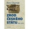 Zrod českého státu - Petr Charvát Zrod českého státu - Petr Charvát
