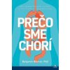 Prečo sme chorí - Benjamin Bikman Prečo sme chorí - Benjamin Bikman