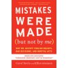 Mistakes Were Made (but Not By Me) Third Edition Mistakes Were Made (but Not By Me) Third Edition