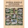 Super Simple Outdoor Woodworking (Brožovaná) Super Simple Outdoor Woodworking (Brožovaná)
