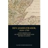 Rev. James Fraser, 1634-1709 (Worthington,David (Lecturer in History,University of the Highlands and Islands))(Brožovaná) Rev. James Fraser, 1634-1709 (Worthington,David (Lecturer in History,University of the Highlands and Islands))(Brožovaná)