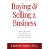 Buying & Selling a Business (Garrett Sutton)(Brožovaná) Buying & Selling a Business (Garrett Sutton)(Brožovaná)