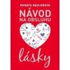 Návod na obsluhu lásky - Názlerová Renáta Návod na obsluhu lásky - Názlerová Renáta