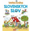 Veľká kniha slovenských slov - Pavlína Šamalíková Veľká kniha slovenských slov - Pavlína Šamalíková