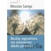 Božia signatúra na úžasnom diele prírody - Miroslav Saniga Božia signatúra na úžasnom diele prírody - Miroslav Saniga