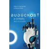 Budúcnosť je rýchlejšia, ako si myslíte - Peter H. Diamandis, Steven Kotler Budúcnosť je rýchlejšia, ako si myslíte - Peter H. Diamandis, Steven Kotler