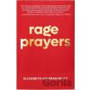 Rage Prayers - Elizabeth Ashman Riley Rage Prayers - Elizabeth Ashman Riley