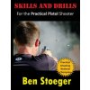 Skills and Drills: For the Practical Pistol Shooter (Ben Stoeger)(Brožovaná) Skills and Drills: For the Practical Pistol Shooter (Ben Stoeger)(Brožovaná)