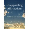 Disappointing Affirmations: Unfollow your dreams! - Dave Tarnowski Disappointing Affirmations: Unfollow your dreams! - Dave Tarnowski