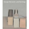 Giorgio Morandi: Late Paintings (Giorgio Morandi)(Pevná) Giorgio Morandi: Late Paintings (Giorgio Morandi)(Pevná)