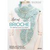 Lust auf Brioche: Ein Blätterwald aus Wolle. (Nancy Marchant)(Brožovaná) Lust auf Brioche: Ein Blätterwald aus Wolle. (Nancy Marchant)(Brožovaná)